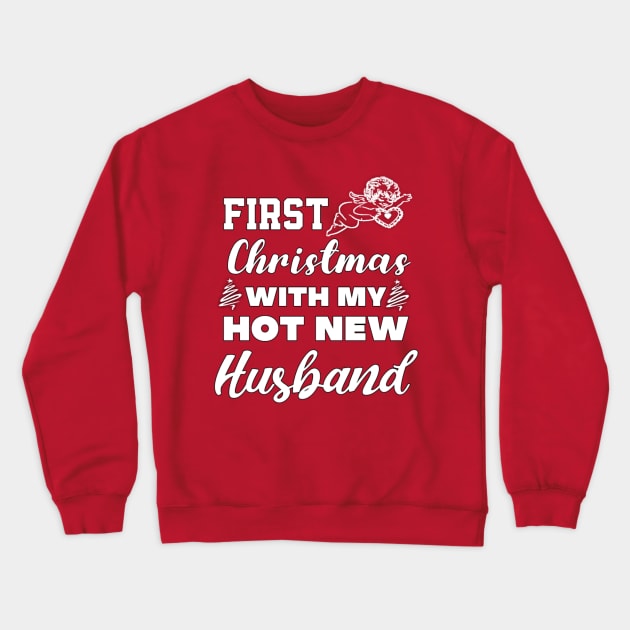 First Christmas with my hot new husband Crewneck Sweatshirt by sukhendu.12